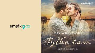 Tylko tam. Marta Bielawska. Audiobook PL