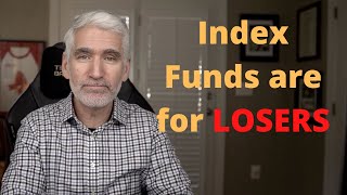 Index Funds are for LOSERS (Seriously)