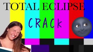 Total Eclipse//CRACK✨
