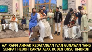 PECAH AA' RAFFI AHMAD KEDATANGAN IVAN GUNAWAN BARU PULANG DARI UMROH SEMPAT HEBOH KARNA AJAK RUBEN