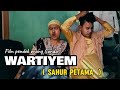 Film pendek orang sunda|| WARTIYEM ( SAHUR PERTAMA ) Eps.156 #komedi #karawang