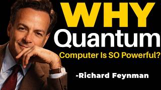 What Makes Quantum Computers SO Powerful? — Feynman Reveals The Truth
