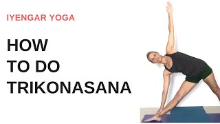 How to do Triangle Pose (Trikonasana) step by step - Iyengar Yoga