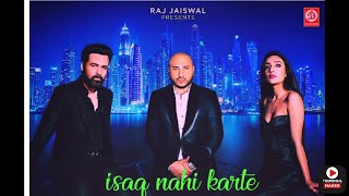 Ishq Nahi Karte💔(Video) Emraan Hashmi | Sahher Bambba | B Praak | Jaani | Raj Jaiswal/ Jaani!