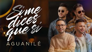 Si Me Dices Que Si, Aguanilé Salsa - Video Oficial