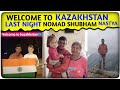 LAST NIGHT IN KAZAKHSTAN NOMAD SHUBHAM//NOMAD NASTYA//NOMAD SONU