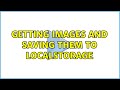 Getting images and saving them to localstorage (2 Solutions!!)