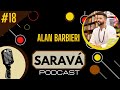 Saravá Podcast - #18 - ALAN BARBIERI @alanbarbierioficial