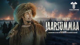 TULU TADESSE - JAARSUMMAA-New Africa Ethiopia Oromo Music 2024