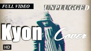 Kyon 2 | Unplugged Cover By Ankur Raj |Aadee| Roach Killa | Harj Nagra | Deep Jandu