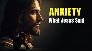 What Jesus Said About Overcoming Anxiety — The Truth Few Understand Today