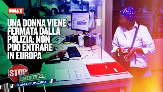 Una donna viene fermata dalla Polizia: non può entrare in Europa | Stop Border Control Fiumicino