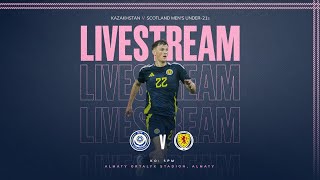 Kazakhstan  v Scotland Men's Under-21s | UEFA Euro U21 Qualification