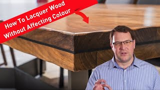 How To Lacquer Wood But Keep The Same Colour