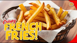 Crispy French Fries Recipe | Perfectly Crunchy Potato Chips Every Time!