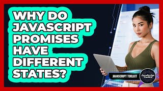 Why Do JavaScript Promises Have Different States? - JavaScript Toolkit