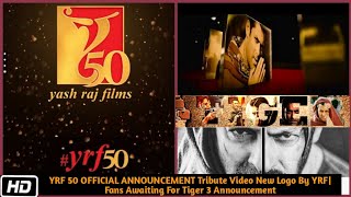 YRF 50 OFFICIAL ANNOUNCEMENT Tribute Video New Logo By YRF|Fans Awaiting For Tiger 3 Announcement