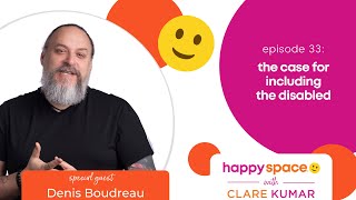 Ep 33 - How Organizations Can Be More Inclusive of Persons with Disabilities - with Denis Boudreau