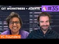 Git Worktrees + Agents:🦄 #35