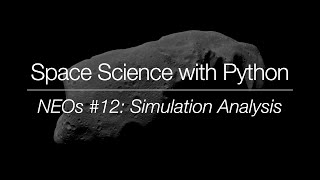 Space Science with Python - Near-Earth Objects #12: Simulation Analysis