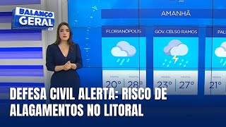 Central do Tempo - Defesa Civil alerta para risco de alagamentos no Litoral Norte