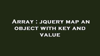 Array : jquery map an object with key and value