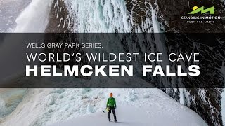 Wells Gray Park Series: World's Wildest Ice Cave - Helmcken Falls (Short Film)