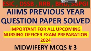 ESIC , DSSB , RRB , BHU , AIIMS PREVIOUS YEAR QUESTION PAPER SOLVED |  Staff nurse  midwifery # 3