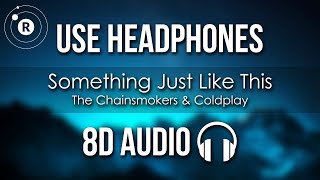The Chainsmokers & Coldplay - Something Just Like This (8D AUDIO)