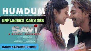 SAVI: Humdum Unplugged Karaoke With Lyrics | Divya Khossla, Harshvardhan Rane, Vishal M, Raj S