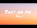 Adele - easy on me ( lyrics )