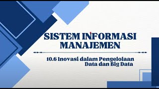 Tugas Buku SIM Kel. 6 SI2023B Subbab610. 7Inovasi dalam Pengelolaan Data dan Big Data