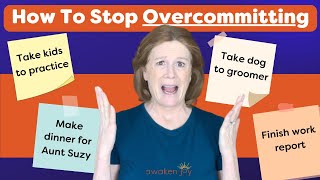 How To Stop Overcommitting