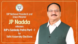 BJP National President JP Nadda releases BJP's Sankalp Patra Part - I for Delhi Assembly Elections.