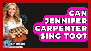 Can Jennifer Carpenter Sing Too? - Holy Harmonies