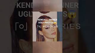 Kendall Jenner Ugly Photos