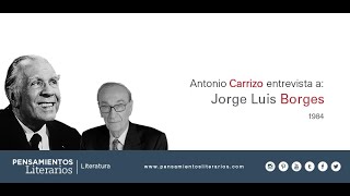 Antonio Carrizo entrevista a Jorge Luis Borges. 1984. Ciclo Los Grandes.