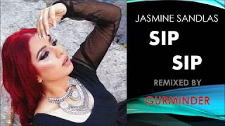 SIP SIP - JASMINE SANDLAS - HIPHOP MIX BY GURMINDER
