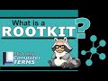 Mr Long Computer Terms | What is a Rootkit?