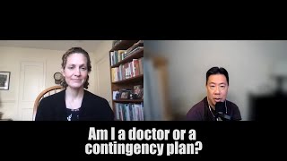 Am I a doctor or a contingency plan?