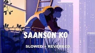 Saanson Ko [SLOWED + REVERBED] - Arijit Singh | Infinite Music \\ LOFI
