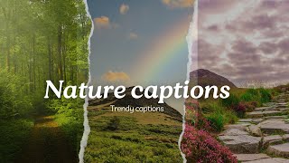 TOP 17 INSTAGRAM  NATURE CAPTIONS | Quotes | Latest Nature Captions| Trendy Captions