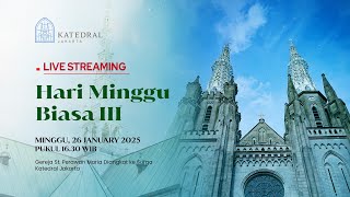 MISA HARI MINGGU BIASA III - MINGGU , 26 JANUARI 2025, PK 16:30 WIB