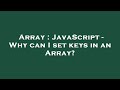 Array : JavaScript - Why can I set keys in an Array?