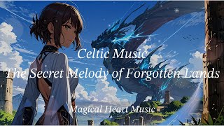 [Celtic Music] The Secret Melody of Forgotten Lands