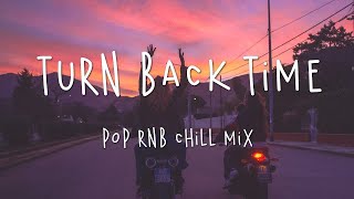 Turn Back Time 🍄 Pop RnB Chill Music Mix  Astrid S, Lauv, Little Mix