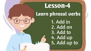 Lesson-4 Phrasal Verbs with Add|| Add in , Add on, Add to, Add up, Add up to