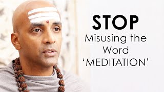 Stop Misusing the Word Meditation