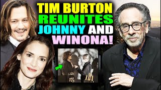 Johnny Depp and Winona Ryder REUNITED by Tim Burton!