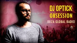 Dj Optick - Obsession @ Ibiza Global Radio   2022   Best Of 2021